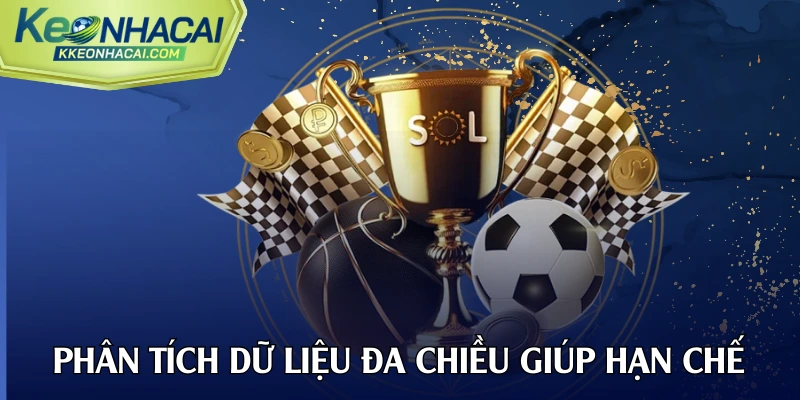 Phân tích dữ liệu đa chiều giúp hạn chế tối đa rủi ro